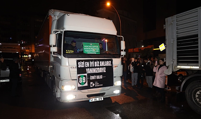 İzmit Belediyesi ve Hodri Meydan’dan anlamlı ortaklık... 4 tır daha deprem bölgesine doğru yola çıktı