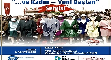 Ve Kadın – Yeni Baştan sergisi 8 Mart’ta Sanat Galerisi’nde İzmitlilerle buluşacak