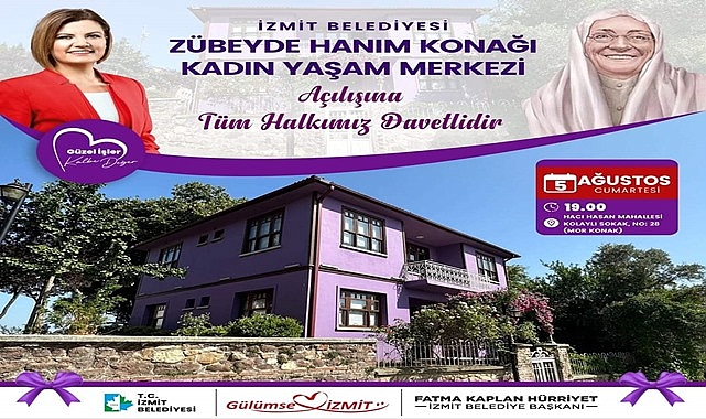 Zübeyde Hanım Konağı Kadın Yaşam Merkezi 5 Ağustos Cumartesi günü açılıyor
