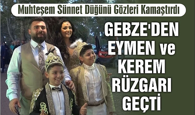 Gebze'den Kerem ve Eymen Rüzgarı Geçti