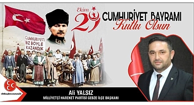 MHP Gebze İlçe Başkanı; Ali Yalsız'ın 29 Ekim Cumhuriyet Bayramı Kutlama Mesajı