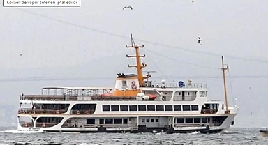 Kocaeli'de vapur seferleri iptal edildi
