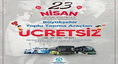 Büyükşehirden 23 Nisan'da ücretsiz ulaşım