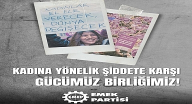 EMEP:Kadına Yönelik Şiddete Karşı Gücümüz Birliğimiz