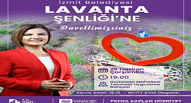 Geleneksel Lavanta Şenliği 25 Haziran’da İzmitlileri buluşturuyor