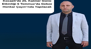Kocaeli’de 25. Katmer Günü Etkinliği 6 Temmuz’da Gebze Hünkar Çayırı’nda Yapılacak