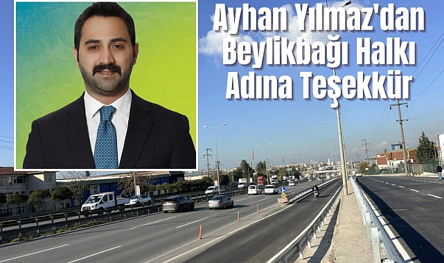 Ayhan Yılmaz'dan Beylikbağı Halkı Adına Teşekkür!