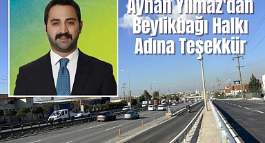 Ayhan Yılmaz'dan Beylikbağı Halkı Adına Teşekkür!