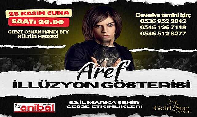 ÜNLÜ SİHİRBAZ AREF, CUMA GÜNÜ GEBZE’DE