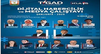 TİGAD Dijital Habercilik ve Medya Çalıştayı 18–21 Aralık’ta Şanlıurfa’da Düzenlenecek