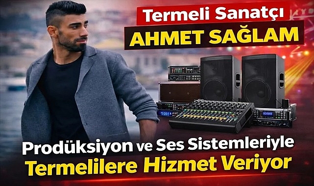 Termeli Sanatçı Ahmet Sağlam Prodüksiyon ve Ses Sistemleriyle Termelilere Hizmet Veriyor